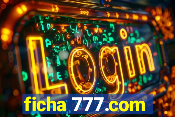 ficha 777.com